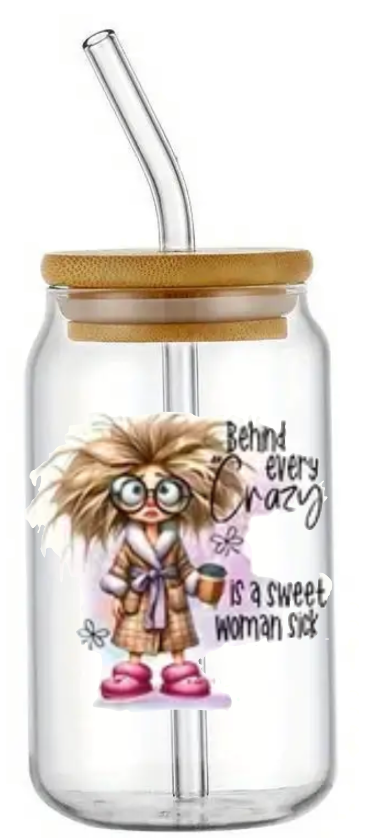 BEHIND EVERY CRAZY WOMAN NOVELTY GLASS JAR TUMBLER CUP WITH LID, STRAW AND BRUSH
