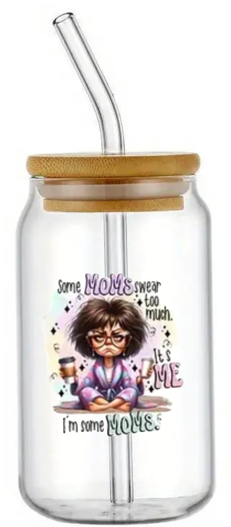 SOME MUMS SWEAR TOO MUCH GLASS JAR TUMBLER CUP WITH LID, STRAW AND BRUSH