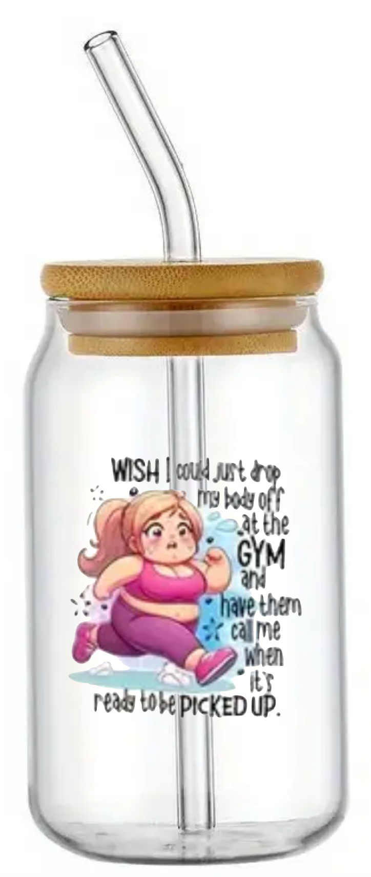 DROP MY BODY AT THE GYM GLASS JAR TUMBLER CUP WITH LID, STRAW AND BRUSH