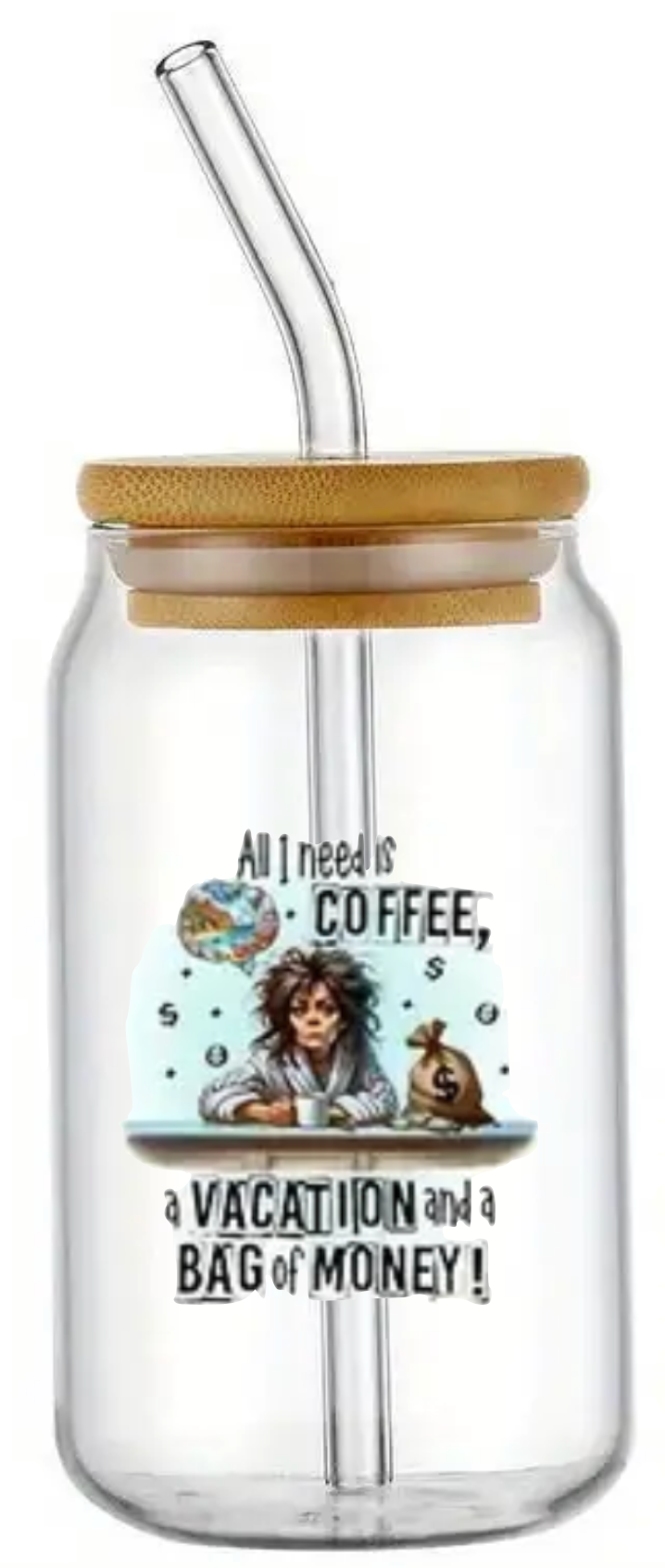 I NEED VACATION, MONEY & COFFEE GLASS JAR TUMBLER CUP WITH LID, STRAW AND BRUSH