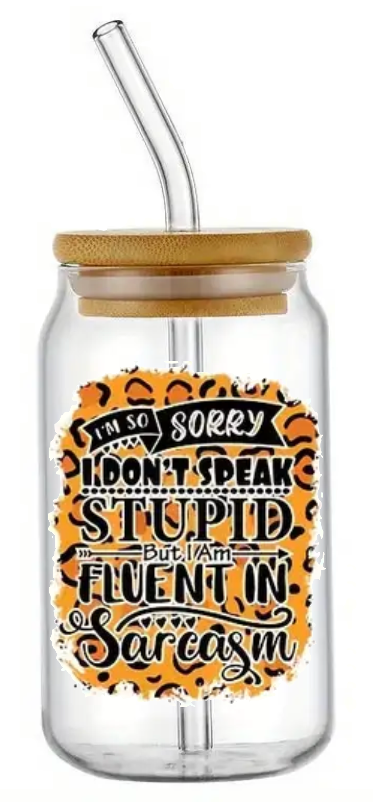 SORRY I DON'T SPEAK STUPID GLASS JAR TUMBLER CUP WITH LID, STRAW AND BRUSH