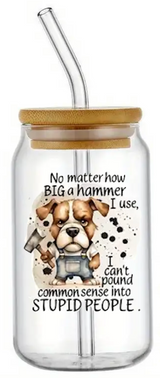 STUPID PEOPLE DOG FUNNY NOVELTY GLASS JAR TUMBLER CUP WITH LID, STRAW AND BRUSH